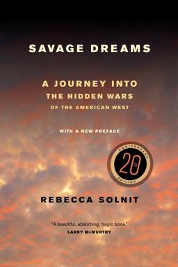 Savage Dreams A Journey into the Hidden Wars of the American West 20th 9780520282285 Front Cover