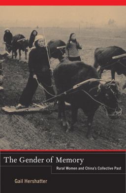Gender of Memory Rural Women and China's Collective Past  9780520282490 Front Cover