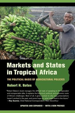 Markets and States in Tropical Africa The Political Basis of Agricultural Policies  9780520282568 Front Cover