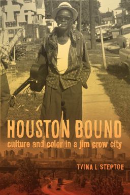 Houston Bound Culture and Color in a Jim Crow City  9780520282582 Front Cover