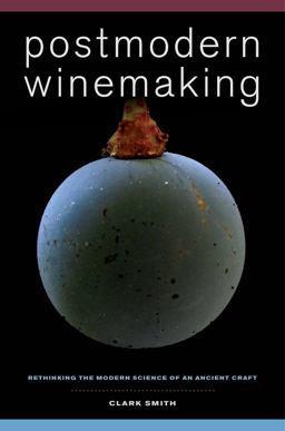 Postmodern Winemaking Rethinking the Modern Science of an Ancient Craft  9780520282599 Front Cover