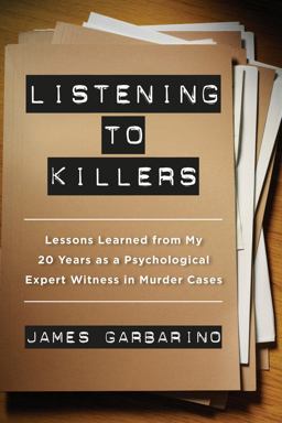 Listening to Killers Lessons Learned from My Twenty Years As a Psychological Expert Witness in Murder Cases  9780520282872 Front Cover