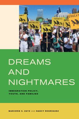 Dreams and Nightmares: Immigration Policy, Youth, and Families  9780520283060 Front Cover