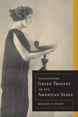 Reimagining Greek Tragedy on the American Stage  9780520283879 Front Cover