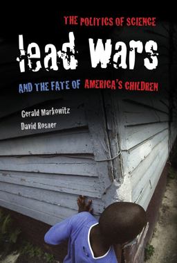 Lead Wars The Politics of Science and the Fate of America's Children  9780520283930 Front Cover