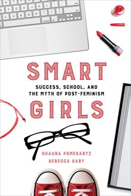 Smart Girls: Success, School, and the Myth of Post-feminism  9780520284159 Front Cover