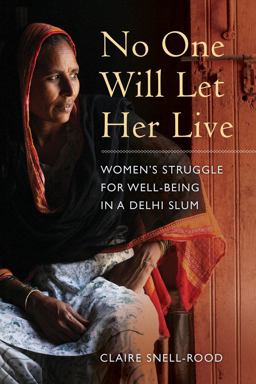 No One Will Let Her Live Women's Struggle for Well-Being in a Delhi Slum  9780520284821 Front Cover