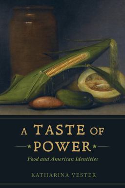 A Taste of Power: Food and American Identities  9780520284982 Front Cover
