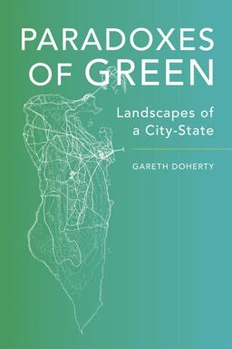 Paradoxes of Green Landscapes of a City-State  9780520285026 Front Cover