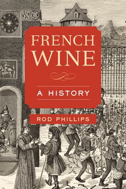 French Wine A History  9780520285231 Front Cover