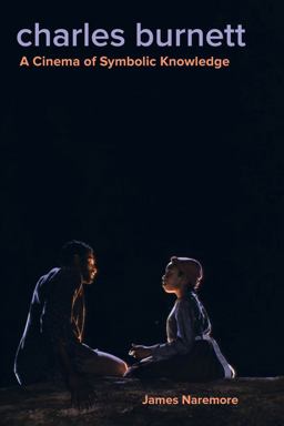 Charles Burnett: A Cinema of Symbolic Knowledge  9780520285538 Front Cover