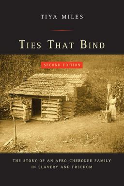 Ties That Bind The Story of an Afro-Cherokee Family in Slavery and Freedom 2nd 9780520285637 Front Cover