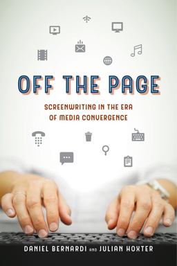Off the Page Screenwriting in the Era of Media Convergence  9780520285651 Front Cover
