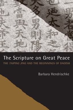 The Scripture on Great Peace: The Taiping Jing and the Beginnings of Daoism  9780520286283 Front Cover