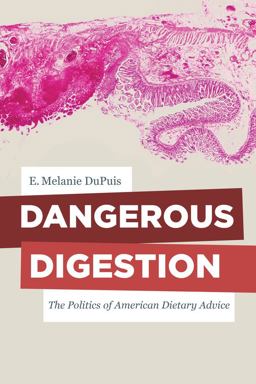 Dangerous Digestion The Politics of American Dietary Advice  9780520287488 Front Cover