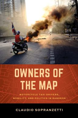 Owners of the Map Motorcycle Taxi Drivers, Mobility, and Politics in Bangkok  9780520288508 Front Cover