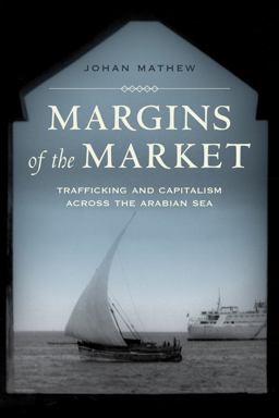 Margins of the Market Trafficking and Capitalism Across the Arabian Sea  9780520288553 Front Cover