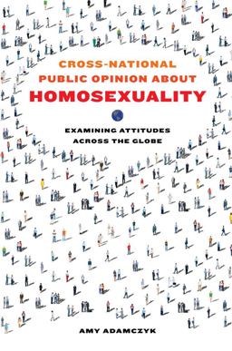 Cross-National Public Opinion about Homosexuality Examining Attitudes Across the Globe  9780520288768 Front Cover