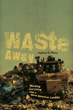 Waste Away Working and Living with a North American Landfill  9780520288942 Front Cover