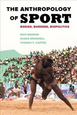 Anthropology of Sport Bodies, Borders, Biopolitics  9780520289017 Front Cover