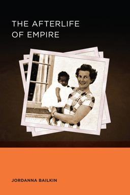 Afterlife of Empire:  9780520289475 Front Cover