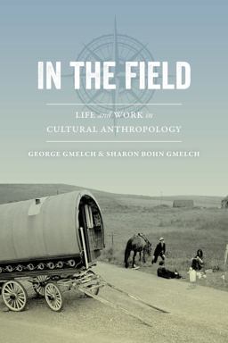 In the Field Life and Work in Cultural Anthropology  9780520289628 Front Cover