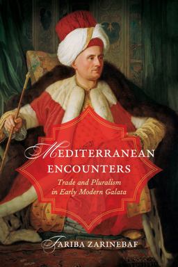 Mediterranean Encounters Trade and Pluralism in Early Modern Galata  9780520289932 Front Cover
