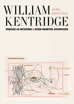 William Kentridge Process As Metaphor and Other Doubtful Enterprises  9780520290556 Front Cover