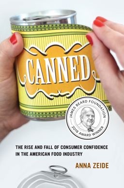 Canned The Rise and Fall of Consumer Confidence in the American Food Industry  9780520290686 Front Cover