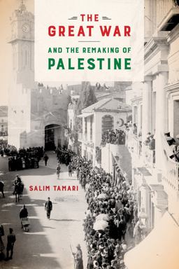 Great War and the Remaking of Palestine  9780520291263 Front Cover