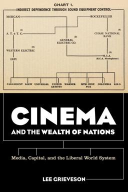 Cinema and the Wealth of Nations Media, Capital, and the Liberal World System  9780520291690 Front Cover
