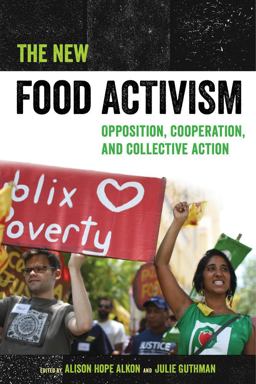 New Food Activism Opposition, Cooperation, and Collective Action  9780520292147 Front Cover