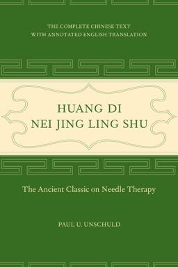 Huang Di Nei Jing Ling Shu The Ancient Classic on Needle Therapy 2nd 9780520292253 Front Cover