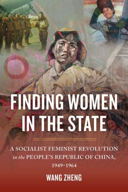 Finding Women in the State A Socialist Feminist Revolution in the People's Republic of China, 1949-1964  9780520292291 Front Cover