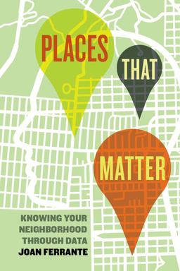 Places That Matter Knowing Your Neighborhood Through Data  9780520292352 Front Cover