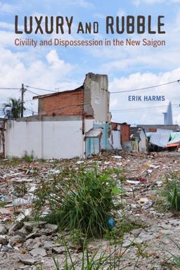 Luxury and Rubble Civility and Dispossession in the New Saigon  9780520292512 Front Cover