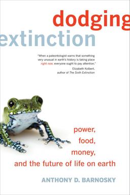 Dodging Extinction: Power, Food, Money, and the Future of Life on Earth  9780520292642 Front Cover