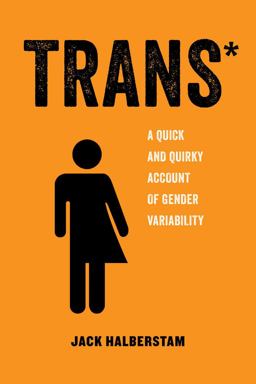 Trans A Quick and Quirky Account of Gender Variability  9780520292697 Front Cover