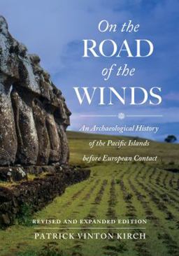 On the Road of the Winds An Archaeological History of the Pacific Islands Before European Contact, Revised and Expanded Edition 2nd 9780520292819 Front Cover