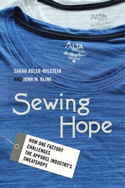 Sewing Hope How One Factory Challenges the Apparel Industry's Sweatshops  9780520292925 Front Cover