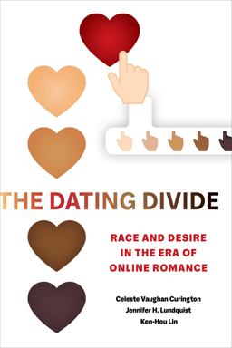 Dating Divide Race and Desire in the Era of Online Romance  9780520293458 Front Cover