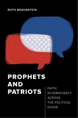 Prophets and Patriots Faith in Democracy Across the Political Divide  9780520293656 Front Cover
