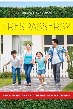 Trespassers? Asian Americans and the Battle for Suburbia  9780520293908 Front Cover