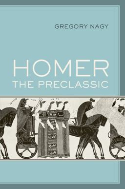 Homer the Preclassic  9780520294875 Front Cover
