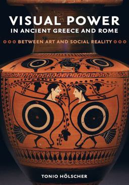 Visual Power in Ancient Greece and Rome Between Art and Social Reality  9780520294936 Front Cover