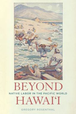 Beyond Hawai'i Native Labor in the Pacific World  9780520295063 Front Cover
