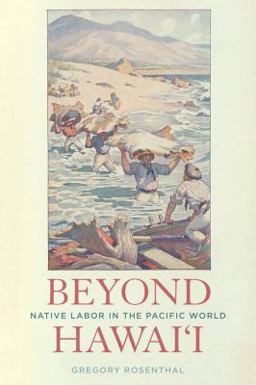 Beyond Hawai'i Native Labor in the Pacific World  9780520295070 Front Cover