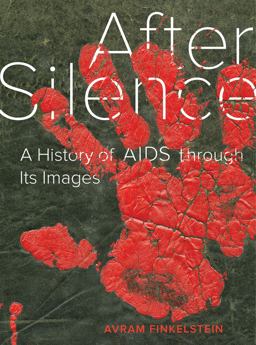 After Silence A History of AIDS Through Its Images  9780520295148 Front Cover