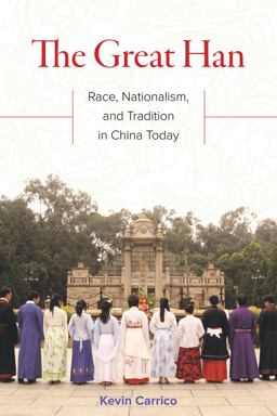 Great Han Race, Nationalism, and Tradition in China Today  9780520295506 Front Cover