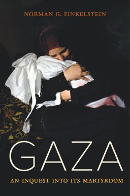Gaza An Inquest into Its Martyrdom  9780520295711 Front Cover